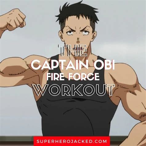 Captain Obi Workout Routine Train Like The Fire Force Captain