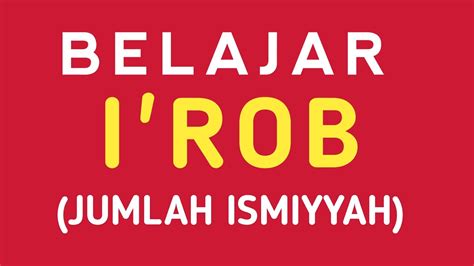 Belajar Mengi Rob Bab Jumlah Ismiyyah Nahwu Wadhih Jilid 1 YouTube