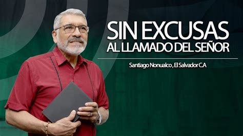 Misiones Sin Excusas Al Llamado Del SeÑor Hno Salvador Gomez Youtube