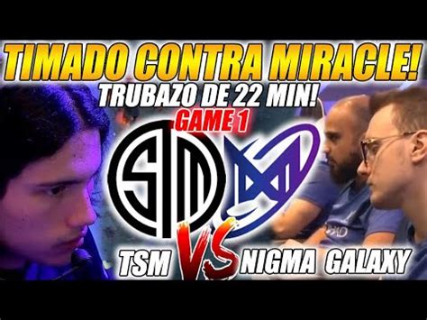 TIMADO CONTRA MIRACLE TSM Vs NIGMA GALAXY GAME 1 BO2 TURBAZO DE