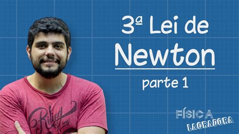 Princípio Da Ação E Reação 3ª Lei Newton Parte 1 [física Lacradora