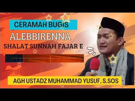 Ceramah Bugis Kemuliaan Shalat Sunnah Fajar Agh Ustadz