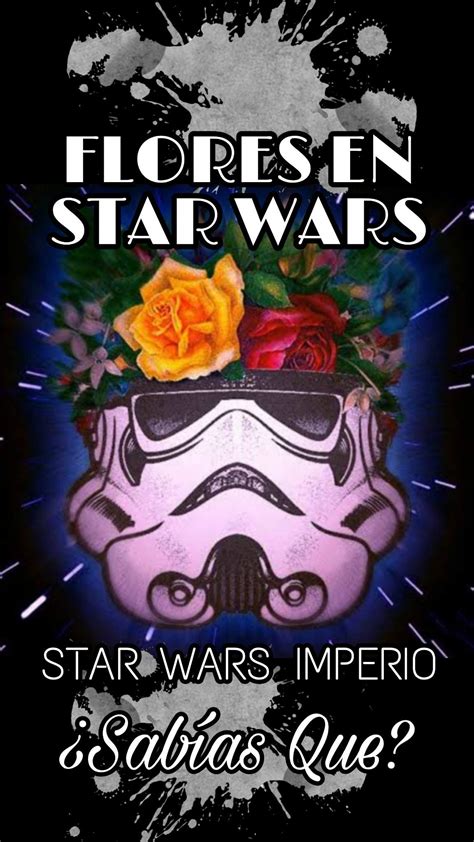 Flores Star Wars Sabías Que Star Wars Imperio Amino Amino