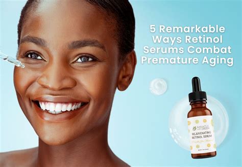 5 Remarkable Ways Retinol Serums Combat Premature Aging Miracle In The Green