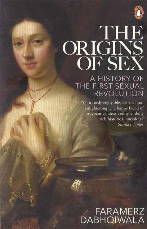 The Origins Of Sex An Interview With Faramerz Dabhoiwala Notches