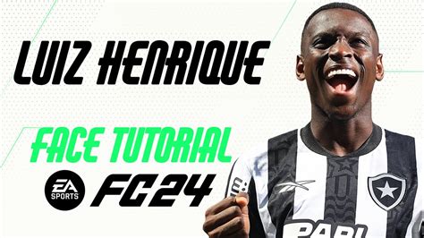 EA FC 24 LUIZ HENRIQUE FACE TUTORIAL STATS BOTAFOGO YouTube