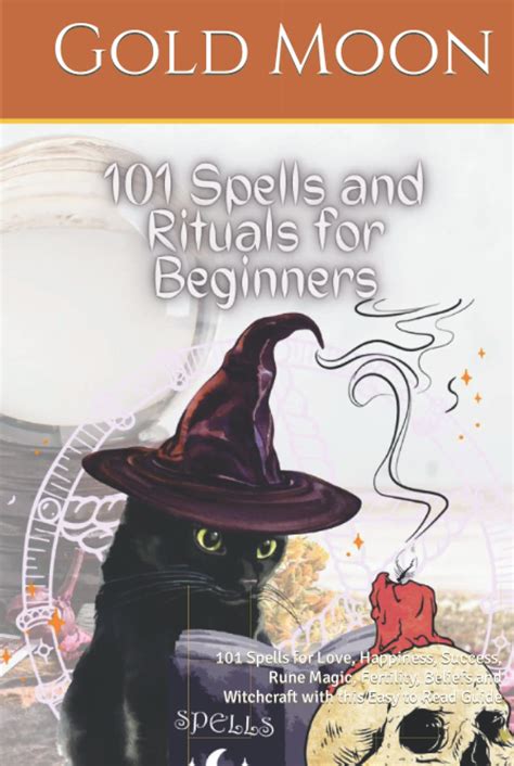 101 SPELLS AND RITUALS FOR BEGINNERS: 101 Spells for Love, Happiness ...