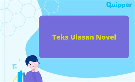 Pengertian Teks Ulasan Novel Tujuan Struktur And Contoh Quipper Blog