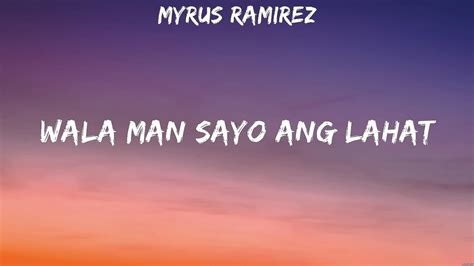 Myrus Ramirez Wala Man Sayo Ang Lahat Lyrics YouTube