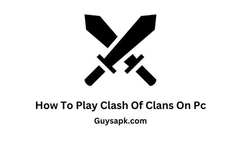 How To Play Clash Of Clans On Pc Guysapk