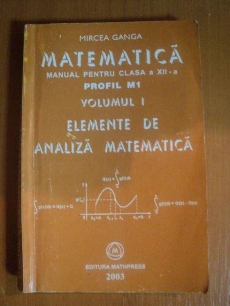 MATEMATICA MANUAL PENTRU CLASA A XII A VOL I ELEMENTE DE ANALIZA