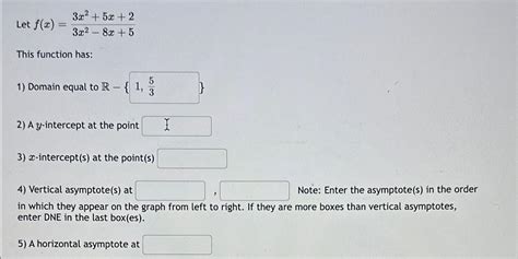 Solved Let F X 3x2 5x 23x2 8x 5this Function Has Domain