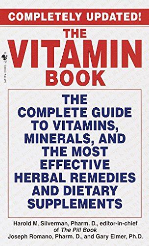 The Vitamin Book The Complete Guide To Vitamins Minerals And The Most Effective Herbal