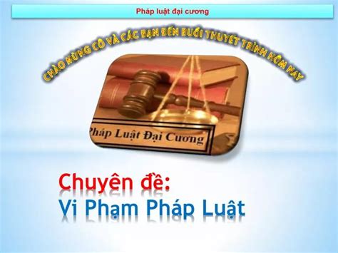 PPT Chuyên đề Vi Phạm Pháp Luật PowerPoint Presentation free