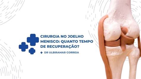 Cirurgia No Joelho Menisco Quanto Tempo De Recupera O