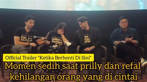 Ketika Berhenti Di Sini Prilly Latuconsina Bryan Domani Refal Hady