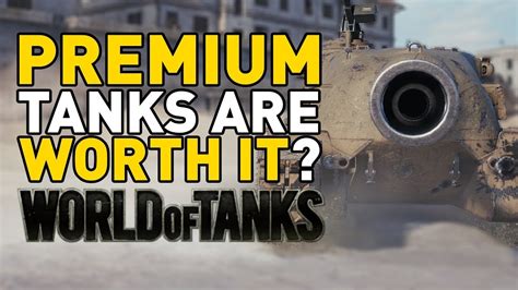 Are Premium Tanks Worth It In World Of Tanks Youtube