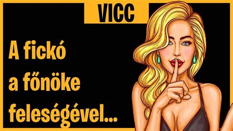 Vicc A Fick A F N Ke Feles G Vel Viccek Youtube