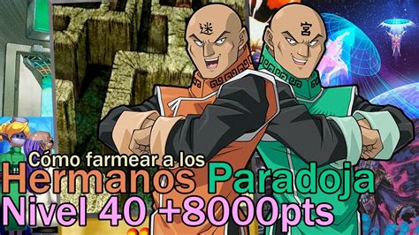 Cómo farmear a los Hermanos Paradoja Nivel 40 3 DECKS 8000pts Yu