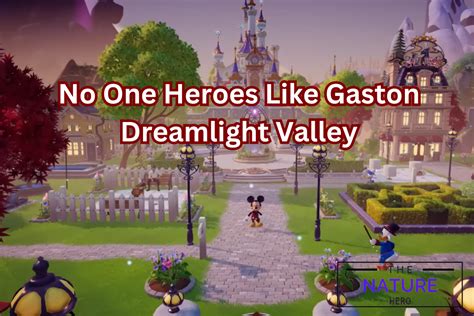 Discover No One Heroes Like Gaston In Dreamlight Valley The Nature Hero