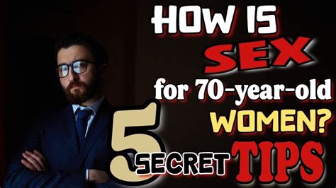 How Is Sex For 70 Year Old Women 5 Secret Tips Older Woman S