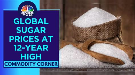 Global Sugar Prices Are At A 12 Year High Up 37 This Year So Far