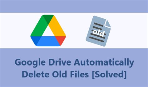 Google Drive Elimina Autom Ticamente Archivos Antiguos Resuelto