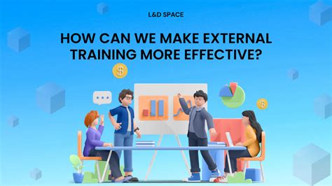 How Can We Make External Training More Effective