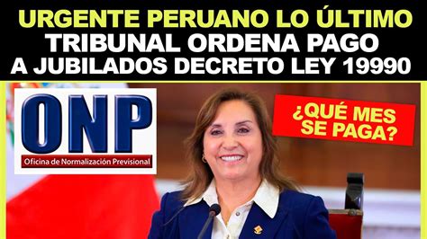 Onp Lo Ltimo Hoy Tc Ordena Pago De Pensi N A Jubilados Con Devengados