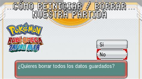 Cómo Reiniciar Borrar Nuestra Partida ~ Pokémon Rubí Omega And Zafiro