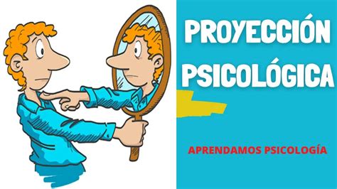 Proyección en psicología definición y ejemplos Colegio de Psicólogos SJ