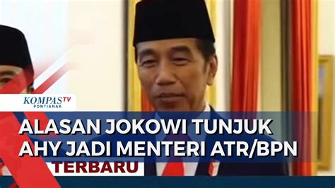 Presiden Jokowi Ungkap Alasan Tunjuk Ahy Menteri Atr Bpn Hadi