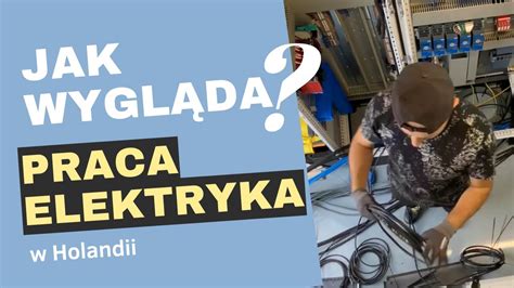 Elektryk W Holandii Jak Wygl Da Praca Elektryka Youtube