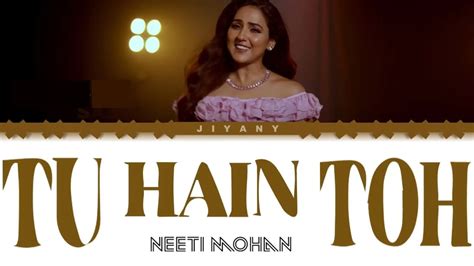 Tu Hain Toh Lyrics Video Neeti Mohan Version Mr Mrs Mahi