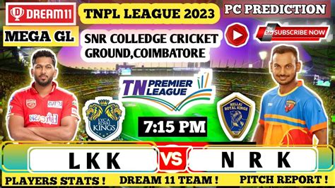 LKK VS NRK TNPL DREAM 11 TEAM NRK VS LKK DREAM 11 PREDICTION STATS