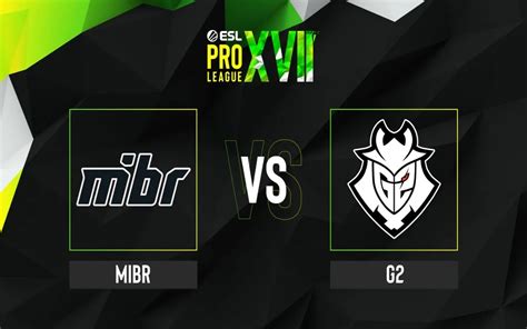 CSGO比赛录像 MIBR vs G2 ESL职业联赛 S17 哔哩哔哩