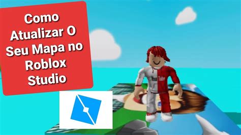 Como Atualizar O Seu Mapa No Roblox Studio Youtube