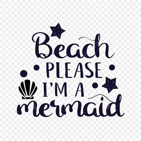 I Am Vector Art Png Beach Please I Am A Mermaid Svg Phrase Beach