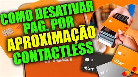 Como Desativar Pagamento Por Aproxima O No Cart O Do Banco Inter