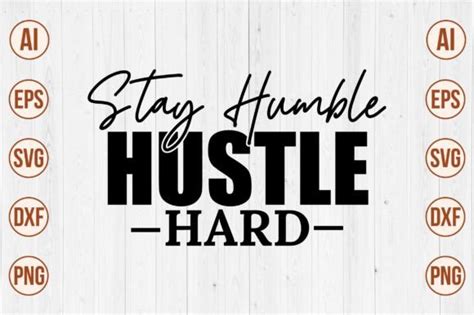 Stay Humble Hustle Hard Svg Graphic By Creativemomenul022 · Creative