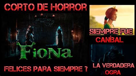 Fiona Horror Short Film Ya Fue Demasiado Tarde Shrek No Llego A