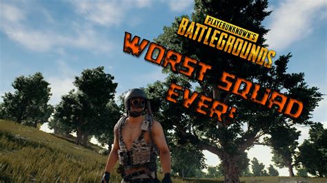 Worst Squad Ever Playerunknown S Battlegrounds Youtube