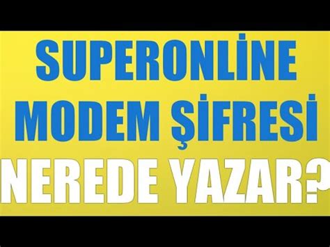 Superonline Modem Şifresi Nerede Yazar YouTube