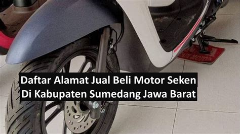 Sepuluh Dealer Motor Bekas Di Kabupaten Sumedang Jawa Barat Berikut