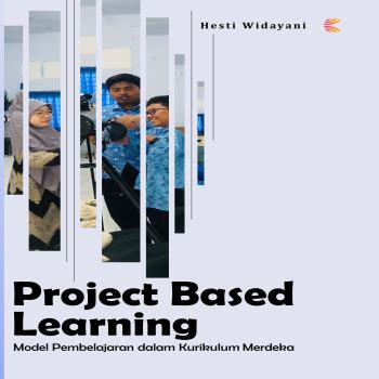 Project Based Learning Model Pembelajaran Dalam Kurikulum Merdeka