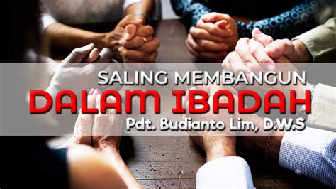 Pdt Budianto Lim D W S Saling Membangun Dalam Ibadah YouTube