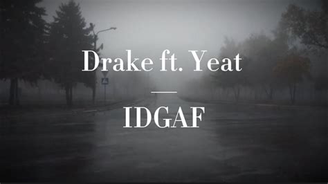 Drake Ft Yeat Idgaf Youtube