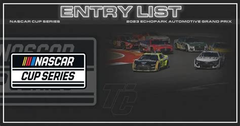 NASCAR Cup EchoPark Grand Prix At COTA Entry List