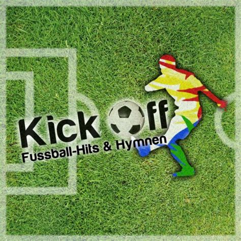 Kick Off Fussball Hits Hymnen Von Various Artists Bei Amazon Music