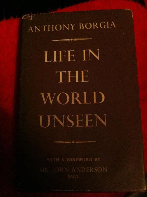 Life In The World Unseen Anthony Borgia